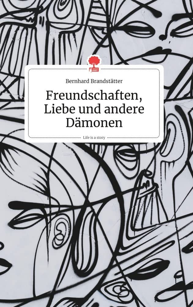 Freundschaften, Liebe und andere Dämonen. Life is a Story - story.one book