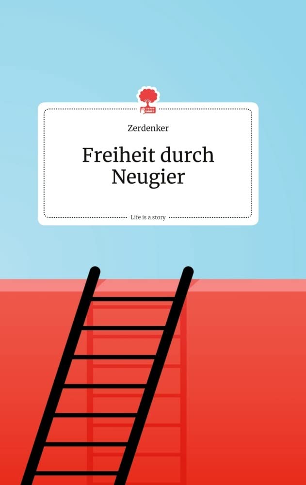 Freiheit durch Neugier. Life is a Story - story.one Politics & Society