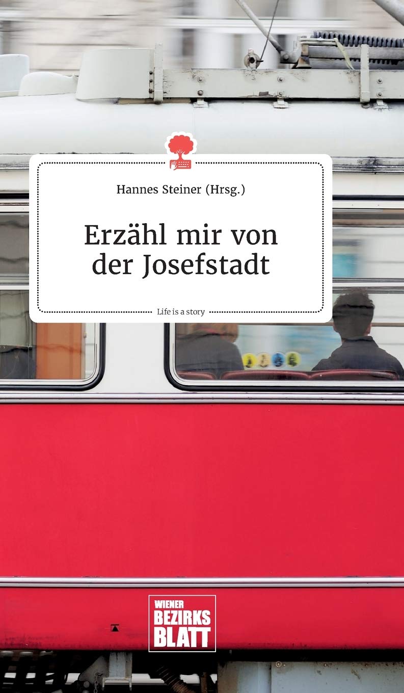 Erzähl mir von der Josefstadt. Life is a Story - story.one Politics & Society
