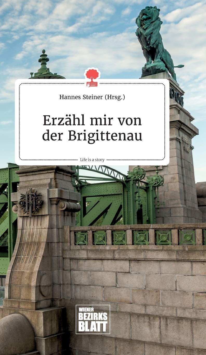 Erzähl mir von der Brigittenau. Life is a Story - story.one Politics & Society