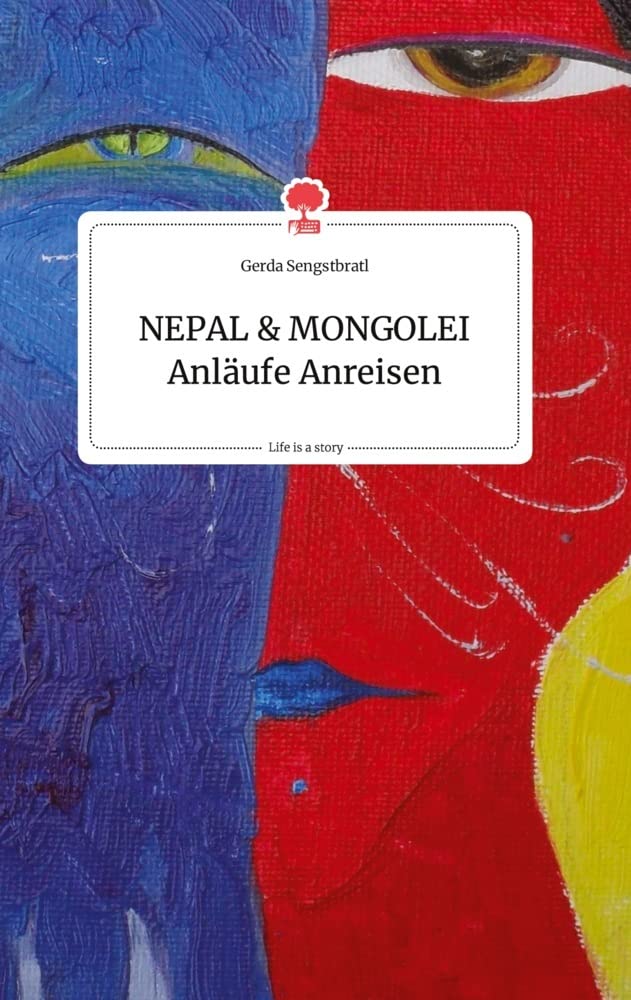 NEPAL und MONGOLEI Anläufe Anreisen. Life is a Story - story.one Politics & Society