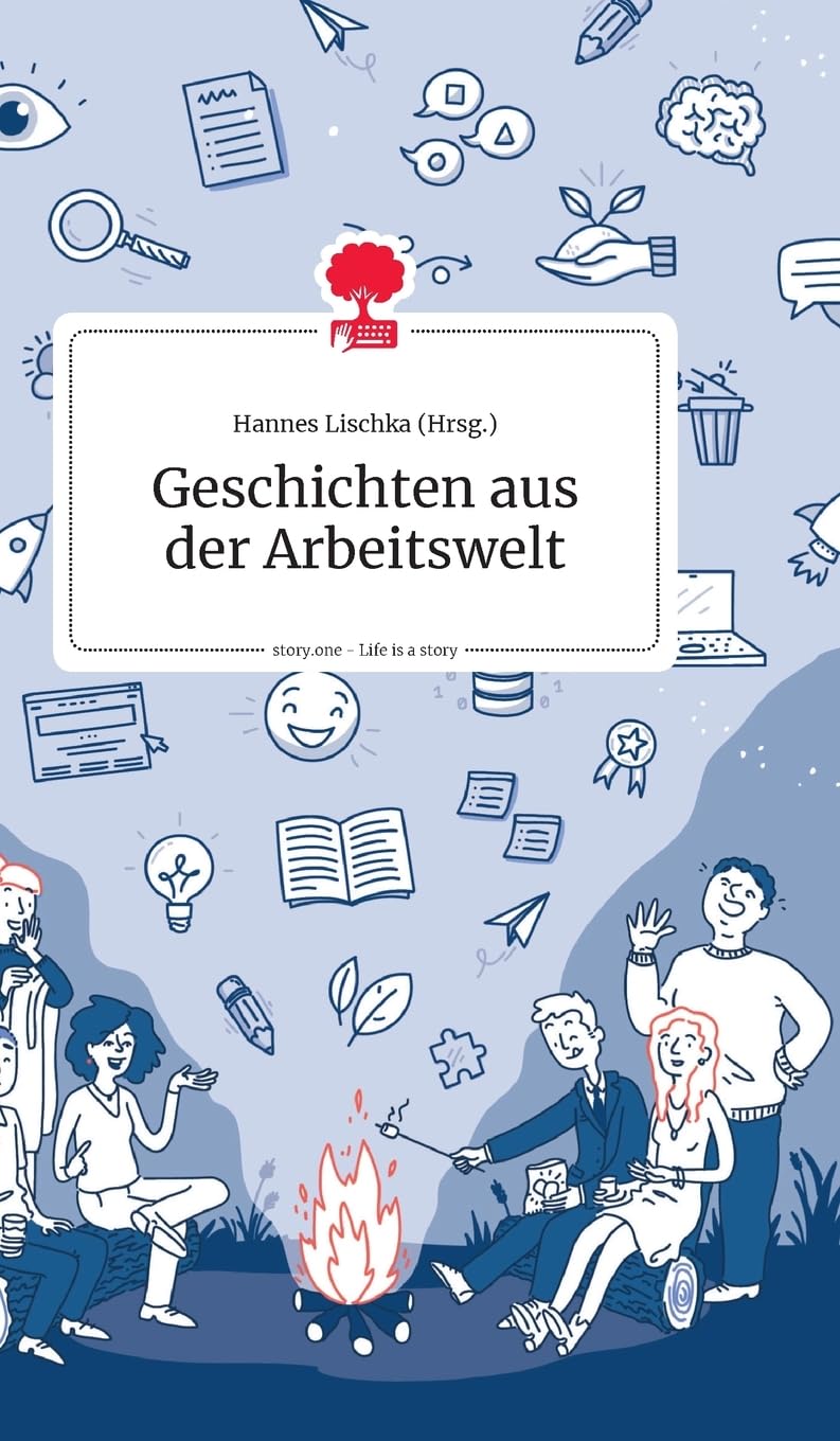 Geschichten aus der Arbeitswelt. Life is a Story - story.one Books