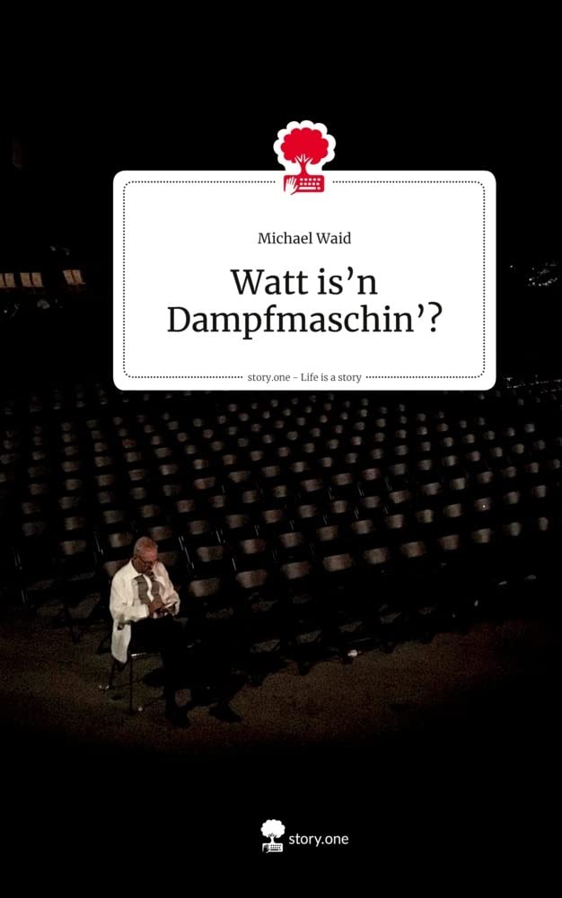 Watt is'n Dampfmaschin'? Life is a Story - story.one book