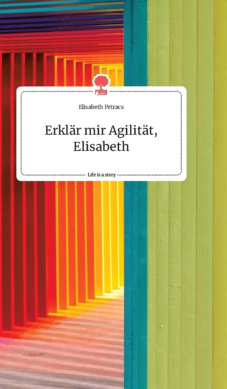 Erklär mir Agilität, Elisabeth. Life is a Story - story.one Biographies