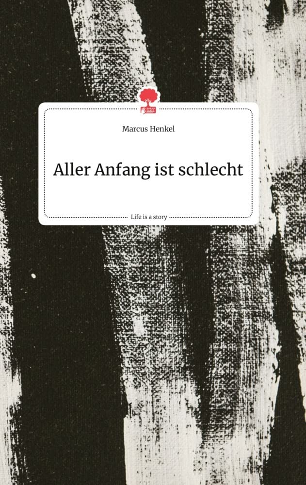 Aller Anfang ist schlecht. Life is a Story - story.one Biographies