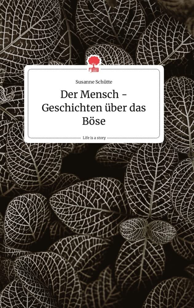 Der Mensch - Geschichten über das Böse. Life is a Story - story.one Politics & Society