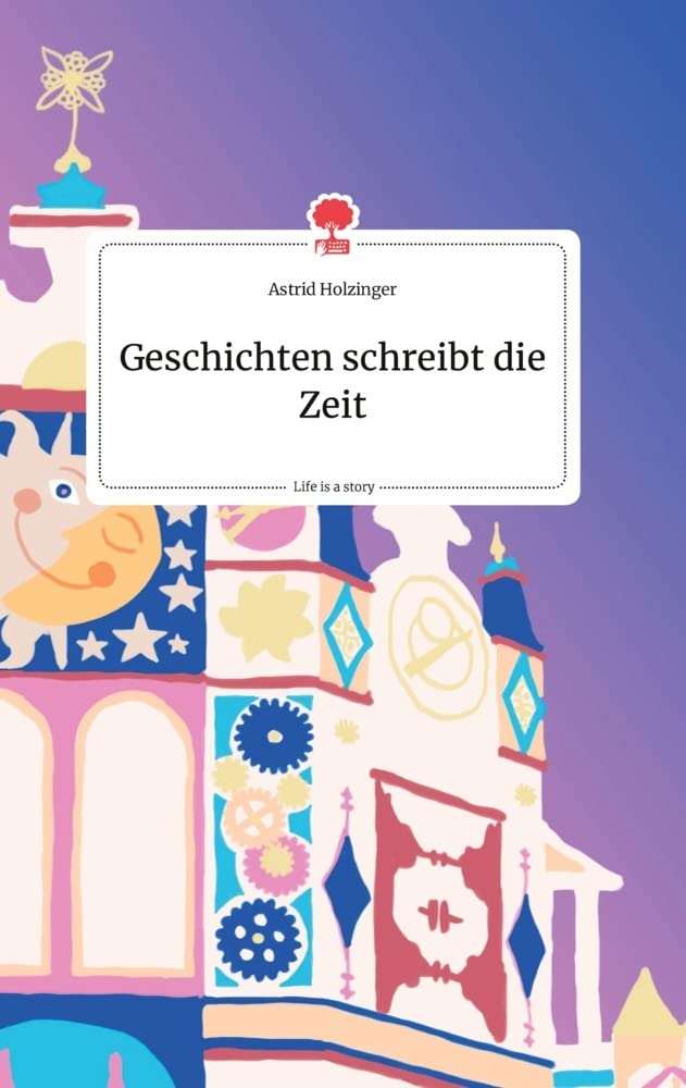 Geschichten schreibt die Zeit. Life is a Story - story.one book