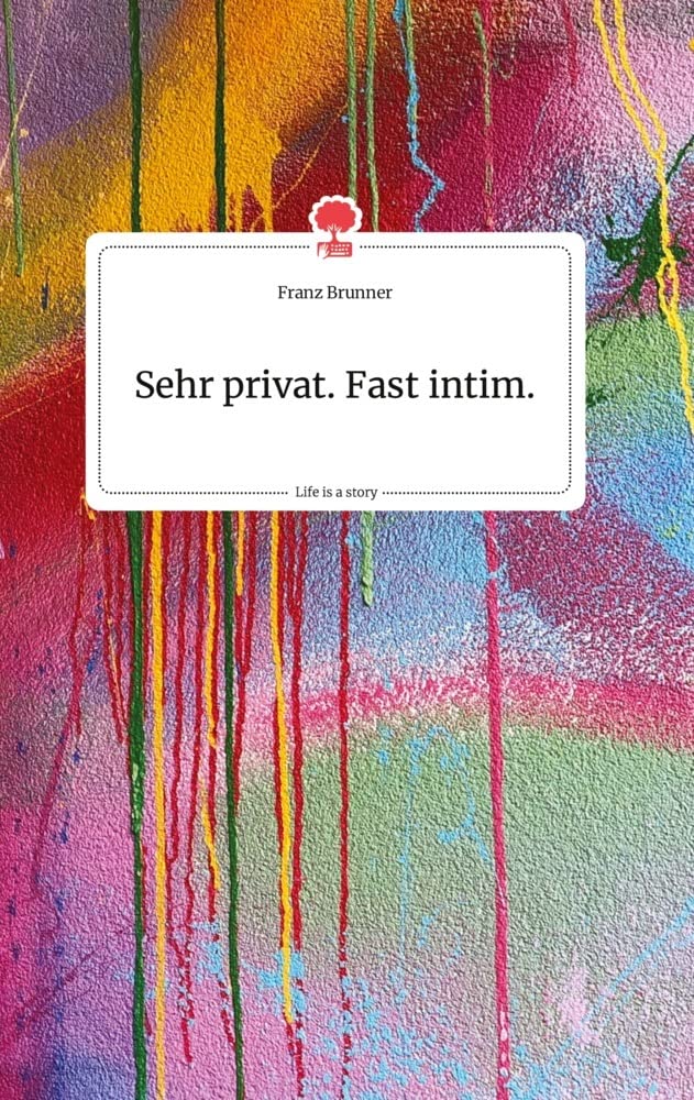 Sehr privat. Fast intim. Life is a Story - story.one book