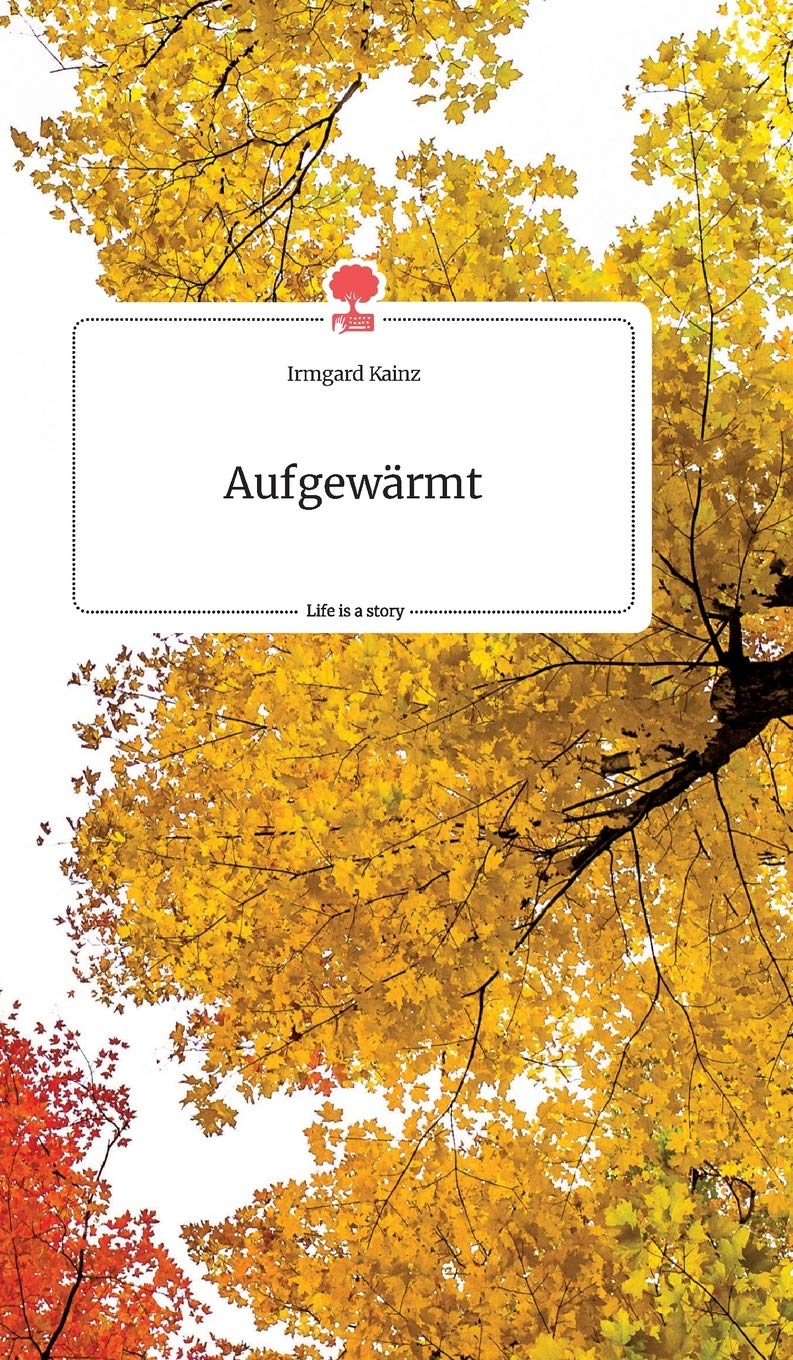 Aufgewärmt. Life is a Story Politics & Society