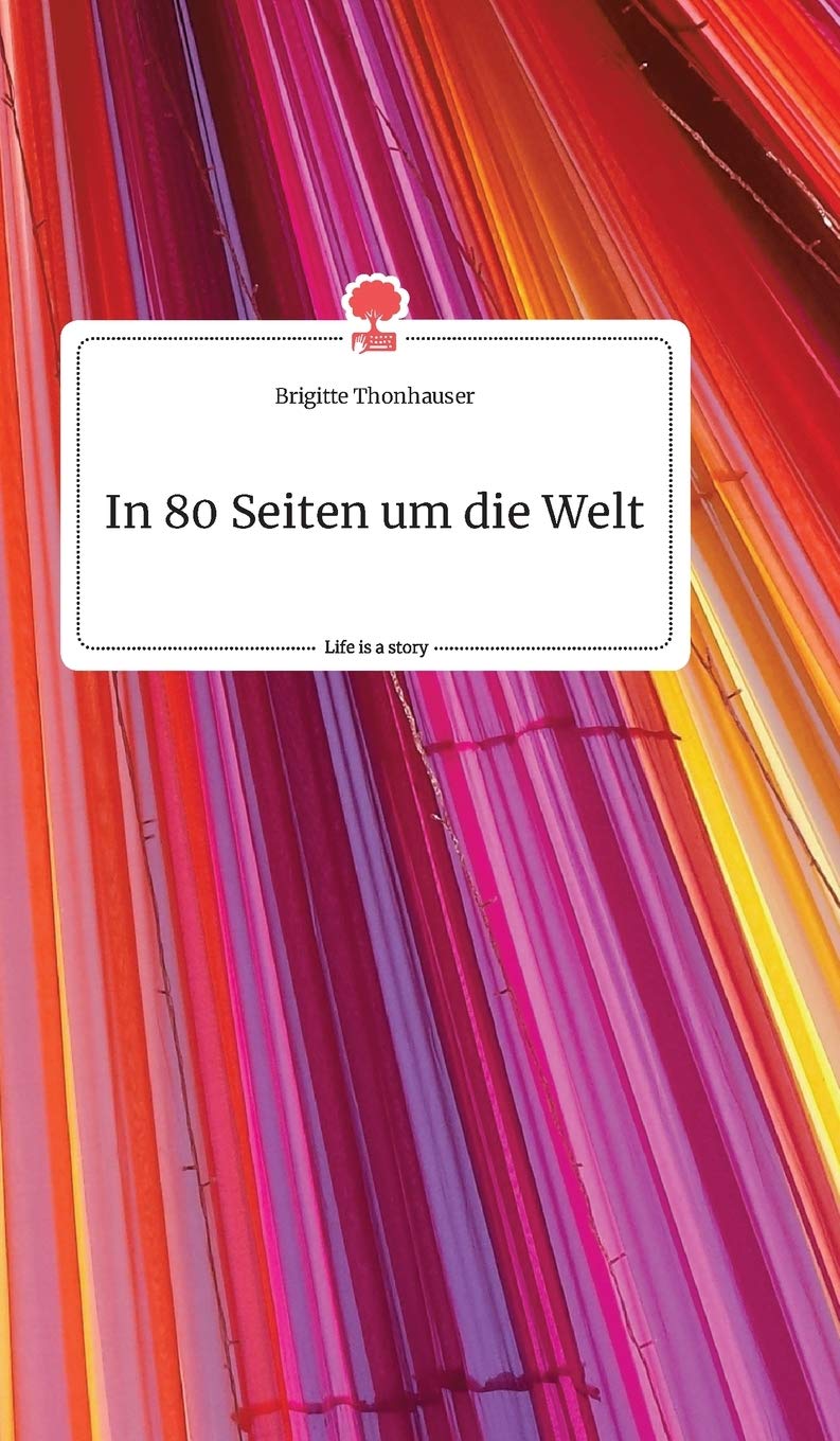 In 80 Seiten um die Welt. Life is a Story book