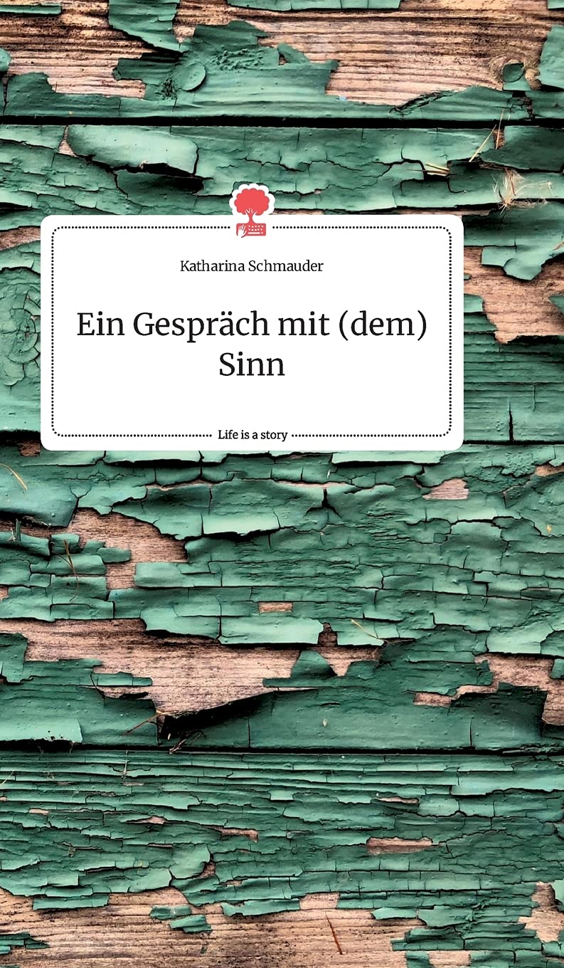 Ein Gespräch mit (dem) Sinn. Life is a Story - story.one Politics & Society