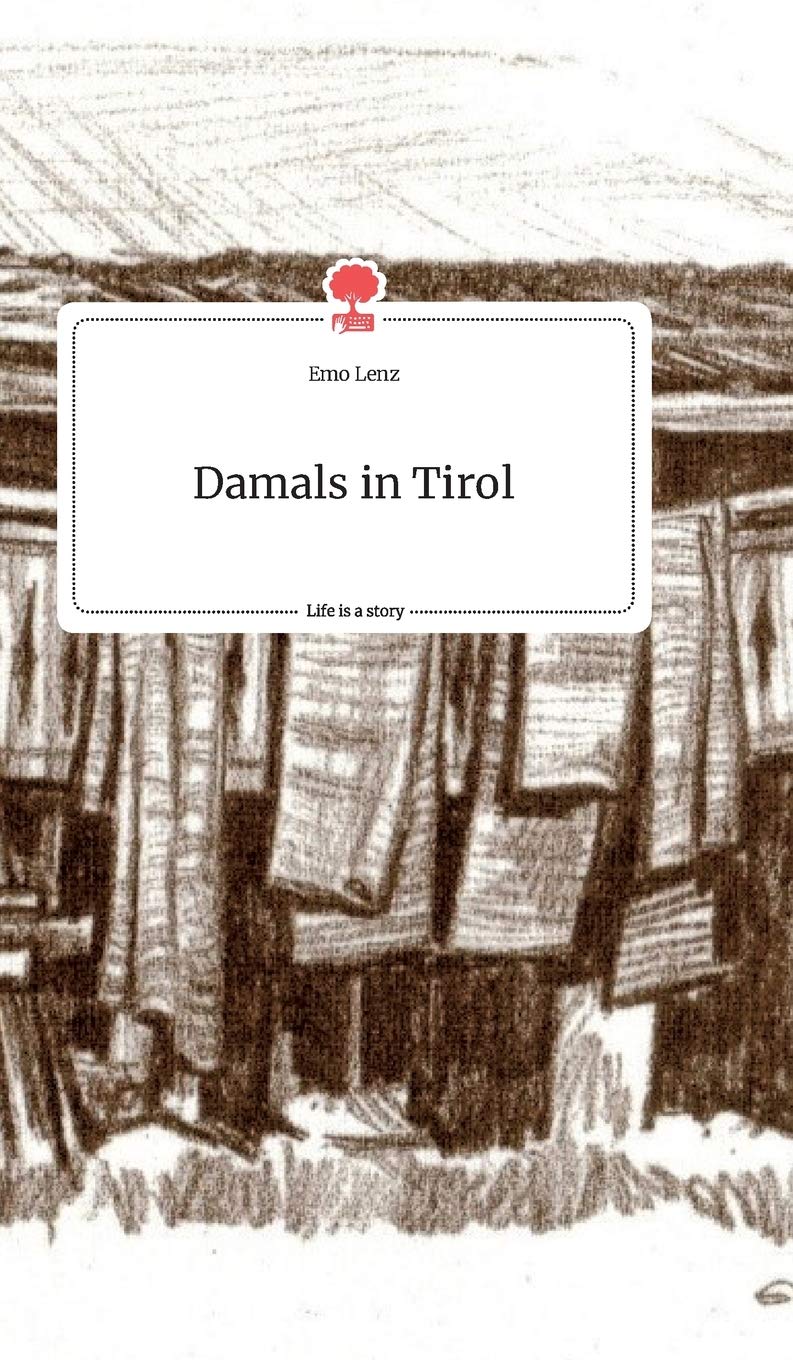 Damals in Tirol. Life is a Story - story.one Politics & Society