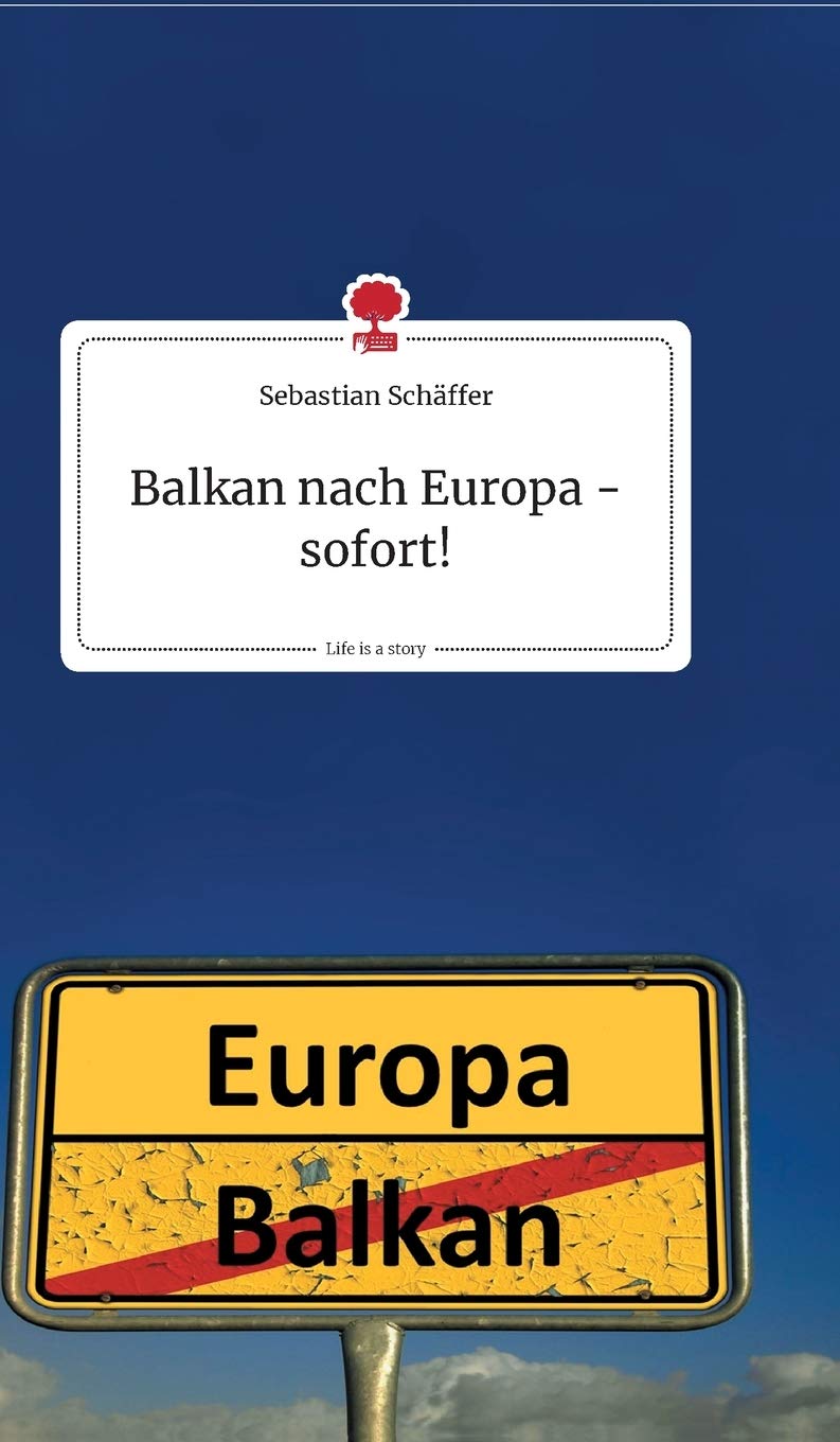 Balkan nach Europa - sofort! Life is a Story - story.one Politics & Society