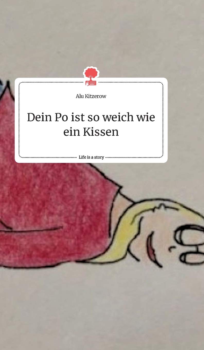 Dein Po ist so weich wie ein Kissen. Life is a Story - story.one book