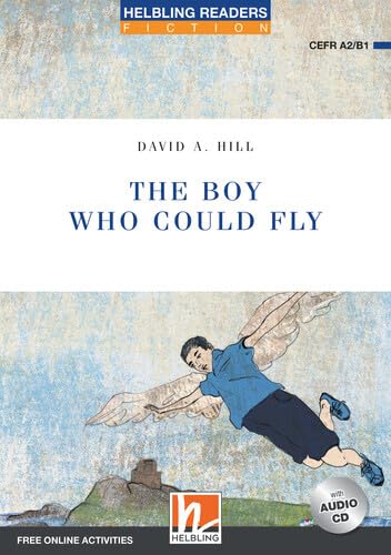 Helbling Readers Blue Series, Level 4 / The Boy Who Could Fly: Helbling Readers Blue Series / Level 4 (A2 /B1) Foreign Languages ​​& Dictionaries