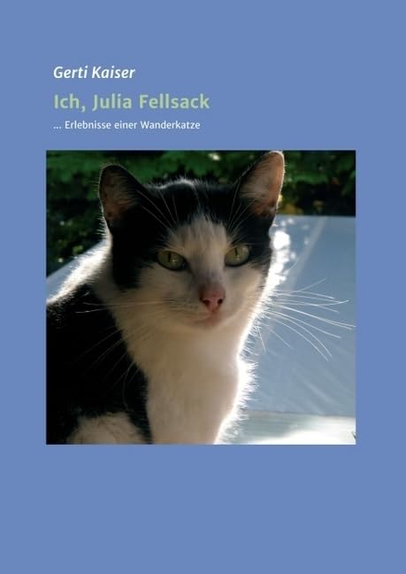 Ich, Julia Fellsack: ... Erlebnisse einer Wanderkatze Contemporary literature