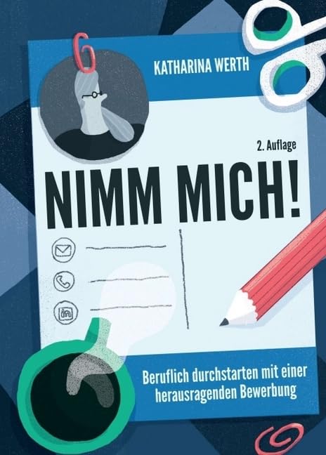 Nimm mich!: Beruflich durchstarten mit einer herausragenden Bewerbung Business, Finance & Career