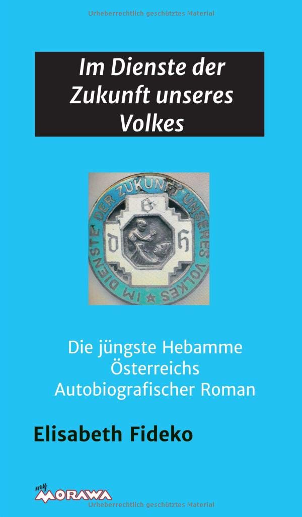 Im Dienste der Zukunft unseres Volkes: Die jüngste Hebamme Österreichs - Autobiographischer Roman Law
