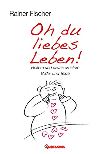 Oh du liebes Leben! - Heitere und etwas ernstere Bilder und Texte Contemporary literature