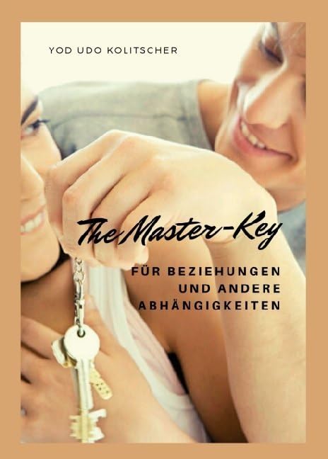 The Master-Key für Beziehungen und andere Abhängigkeiten: Lass dir zeigen wie Beziehung 100% funktioniert Parents & Children
