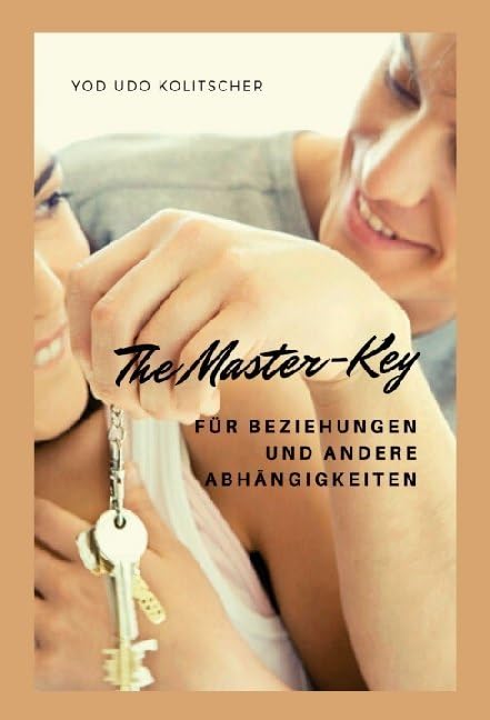 The Master-Key für Beziehungen und andere Abhängigkeiten: Lass dir zeigen wie Beziehung 100% funktioniert Parents & Children