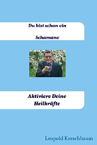 Du bist schon ein Schamane: „Aktiviere Deine Heilkräfte“ Health, Nutrition & Fitness