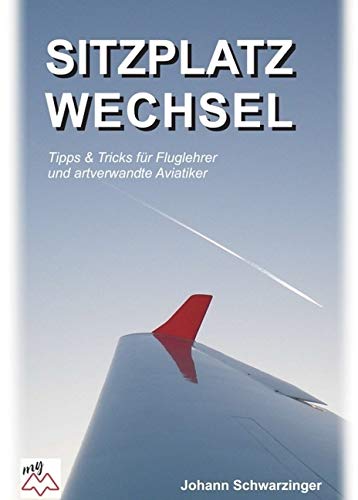 Sitzplatzwechsel: Tipps und Tricks für Fluglehrer und artverwandte Aviatiker Business, Finance & Career