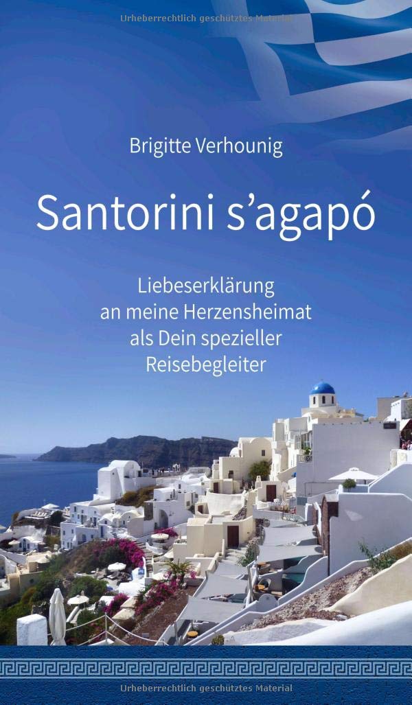 Santorini s'agapó: Liebeserklärung an meine Herzensheimat als Dein spezieller Reisebegleiter Leisure, Home & Garden