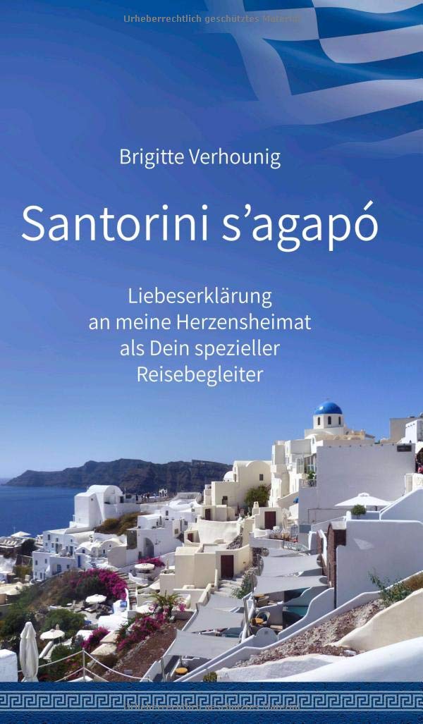 Santorini s'agapó: Liebeserklärung an meine Herzensheimat als Dein spezieller Reisebegleiter Leisure, Home & Garden