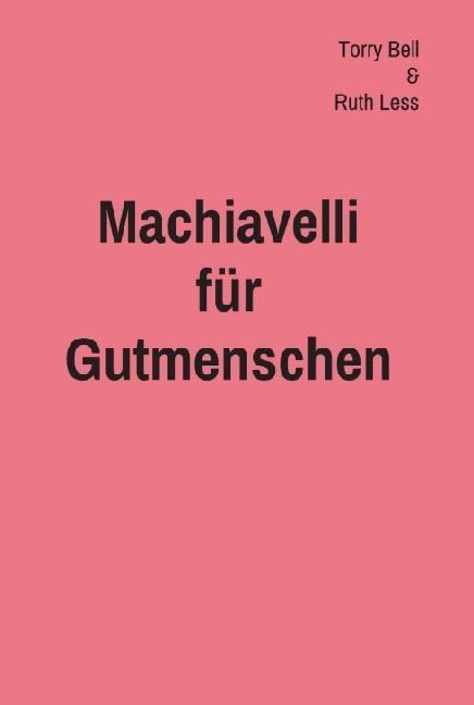Machiavelli für Gutmenschen: Satire Contemporary literature