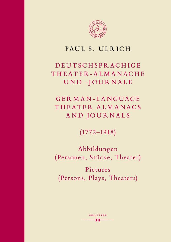 Deutschsprachige Theater-Almanache und -Journale: Abbildungen (Personen, Stücke, Theater) / German-language Theater Almanacs and Journals: Pictures ... Topography and Repertoire of the Theater VI) Film, Art & Culture
