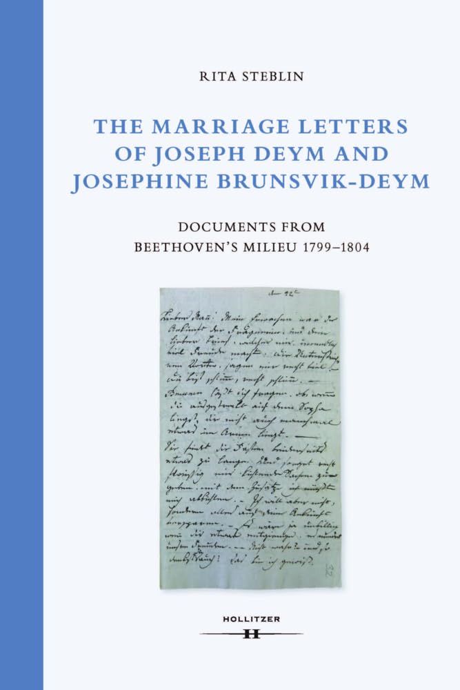 The Marriage Letters of Joseph Deym and Josephine Brunsvik-Deym: Documents from Beethoven’s Milieu 1799–1804 (Wiener Veröffentlichungen zur Musikwissenschaft) Arts & Music