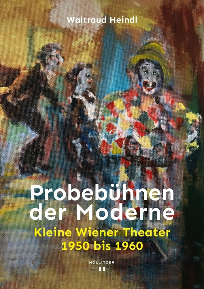 Probebühnen der Moderne: Kleine Wiener Theater 1950 bis 1960 Film, Art & Culture