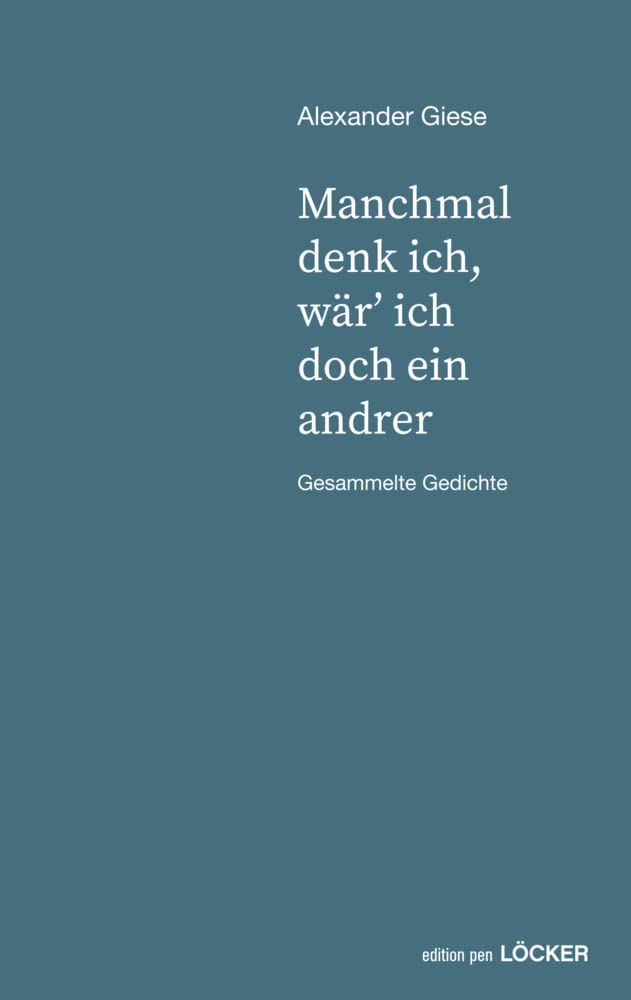 manchmal denk ich, wär' ich doch ein andrer: Gesammelte Gedichte Poetry