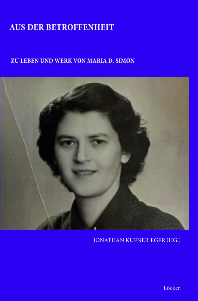 Aus der Betroffenheit: Zu Leben und Werk von Maria D. Simon Books