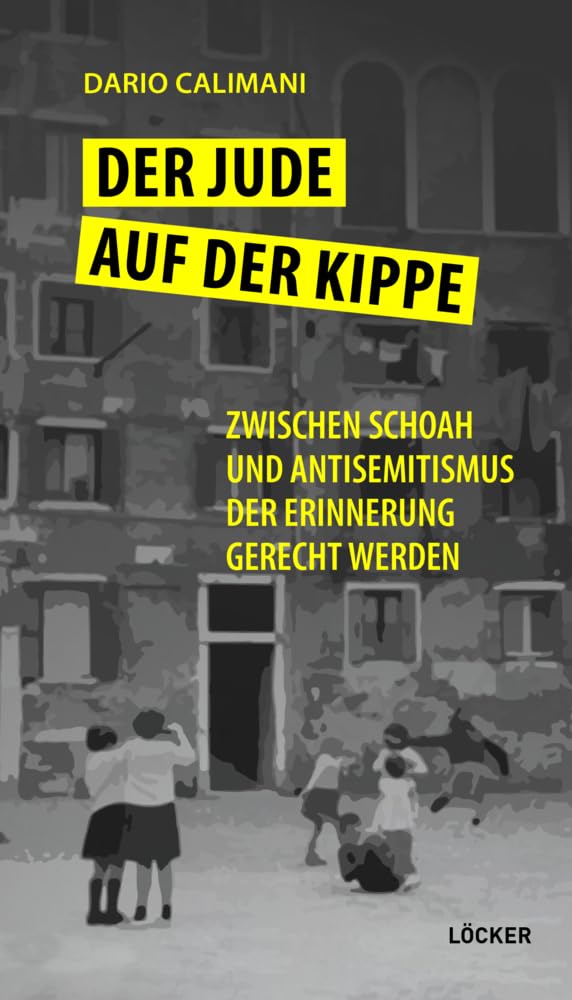 Der Jude auf der Kippe: Zwischen Schoah und Antisemitismus der Erinnerung gerecht werden German history