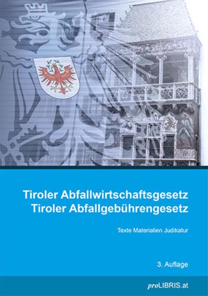 Tiroler Abfallwirtschaftsgesetz / Tiroler Abfallgebührengesetz: Texte Materialien Judikatur book