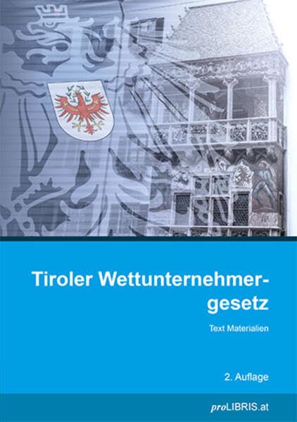 Tiroler Wettunternehmergesetz: Text Materialien Law