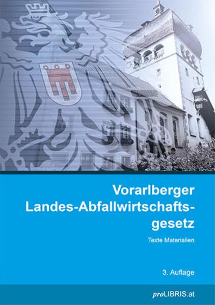 Vorarlberger Landes-Abfallwirtschaftsgesetz: Texte Materialien Law