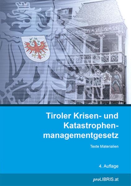 Tiroler Krisen- und Katastrophenmanagementgesetz: Texte Materialien Law
