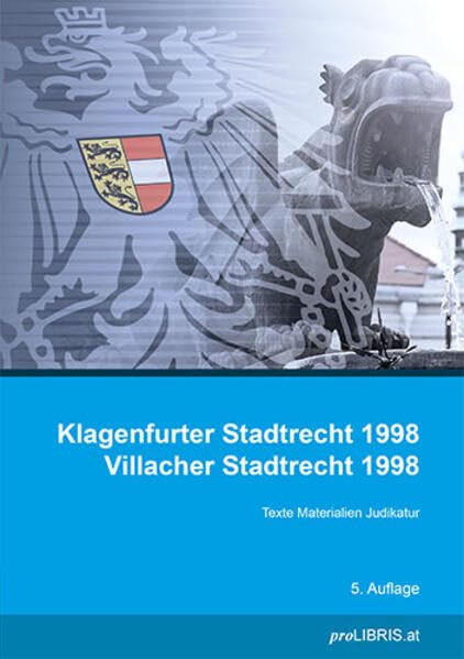 Klagenfurter Stadtrecht 1998 / Villacher Stadtrecht 1998: Texte Materialien Judikatur Medicine