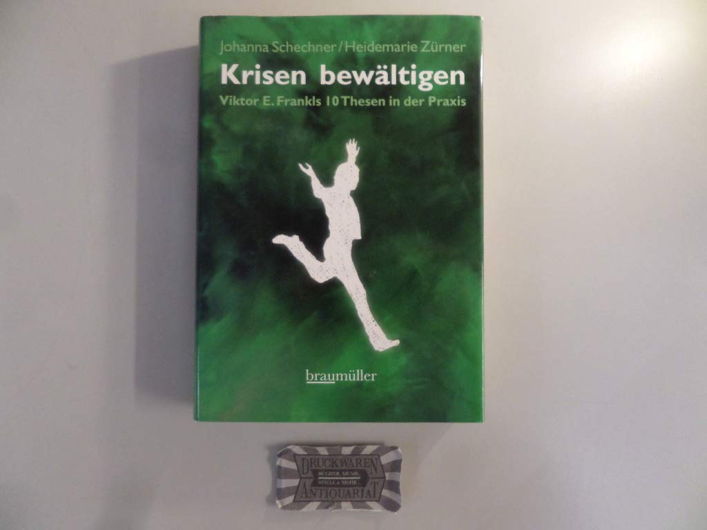 Krisen bewältigen: Viktor E. Frankls 10 Thesen in der Praxis Psychology