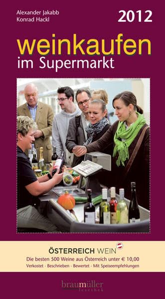 Weinkaufen im Supermarkt 2012: Die besten 500 Weine aus Österreich unter EUR 10,00 Leisure, Home & Garden