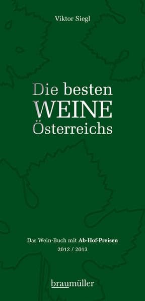 Die besten Weine Österreichs 2012/2013: Das Wein-Buch mit Ab-Hof-Preisen Leisure, Home & Garden