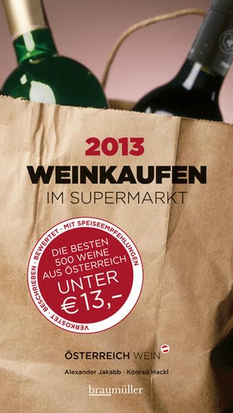 weinkaufen im Supermarkt 2013: Die besten 500 Weine aus Österreich unter 10,00 Leisure, Home & Garden
