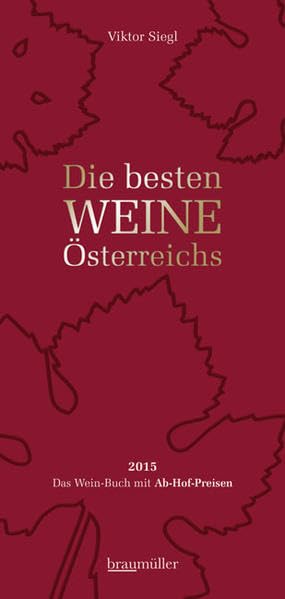 Die besten Weine Österreichs 2015: Das Wein-Buch mit Ab-Hof-Preisen Leisure, Home & Garden