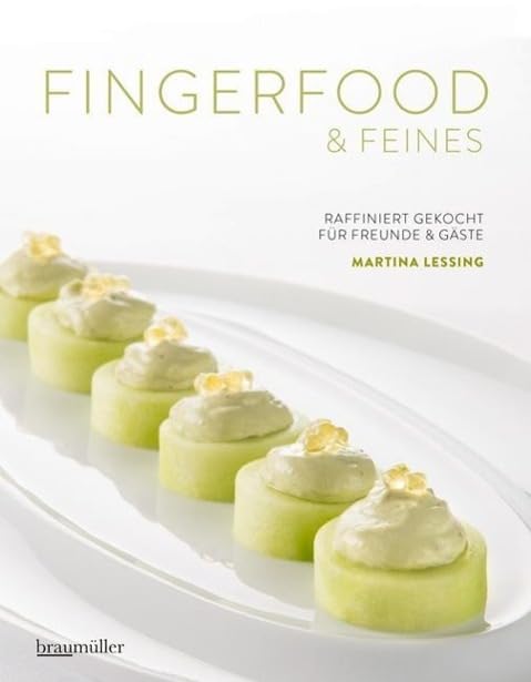 Fingerfood & Feines. Raffiniert gekocht für Freunde & Gäste Leisure, Home & Garden