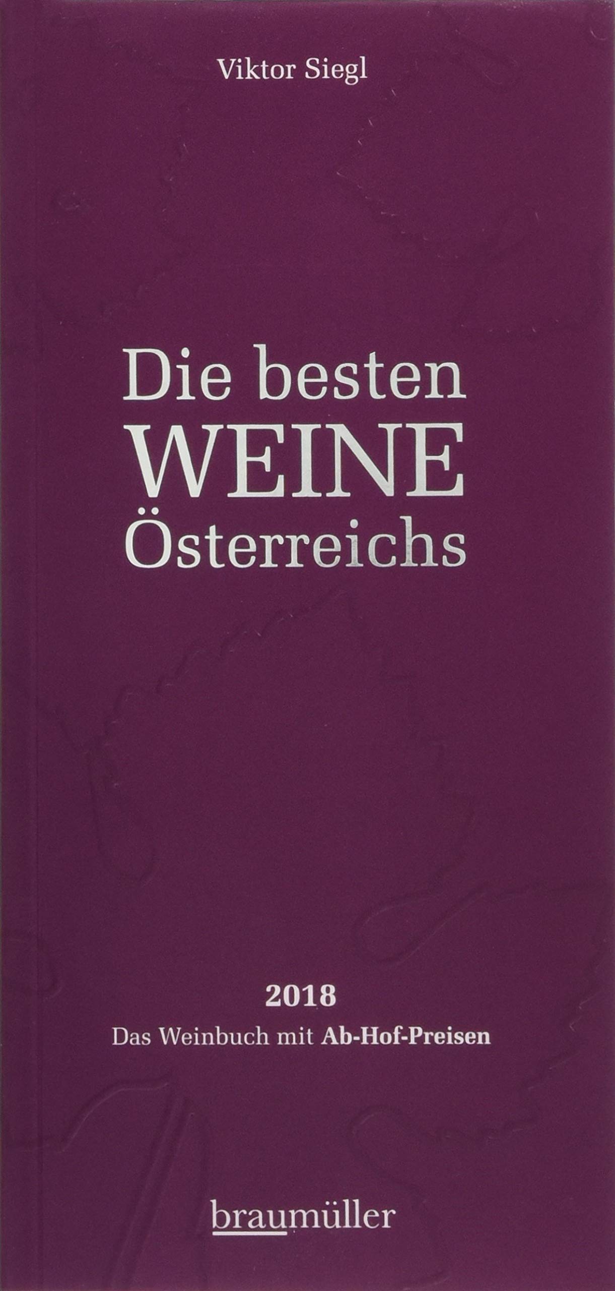 Die besten Weine Österreichs 2018: Das Wein-Buch mit Ab-Hof-Preisen Leisure, Home & Garden
