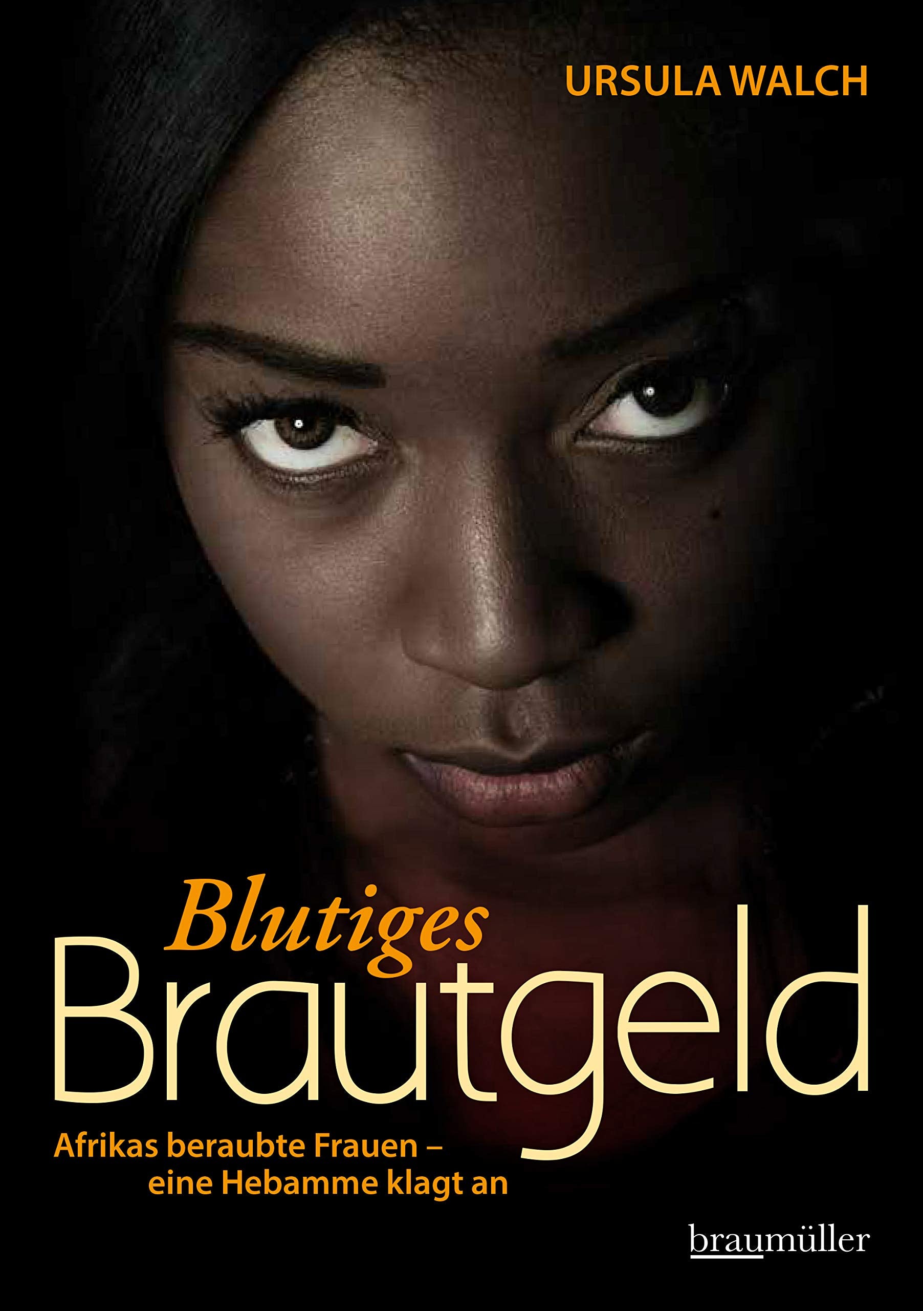 Blutiges Brautgeld: Afrikas beraubte Frauen - eine Hebamme klagt an Books