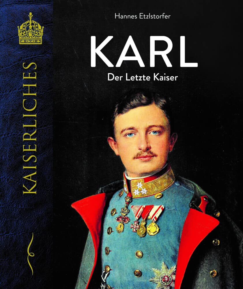 Karl - Der letzte Kaiser (KAISERLICHES) Biographies & Memoirs